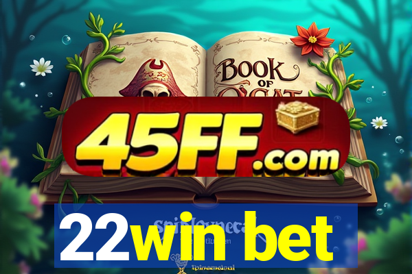 22win bet